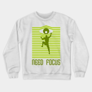 need focus Crewneck Sweatshirt